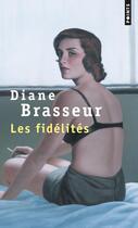 Couverture du livre « Les fidélités » de Diane Brasseur aux éditions Points