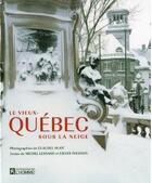 Couverture du livre « Le vieux-Québec sous la neige » de Gilles Pellerin et Claudel Huot et Michel Lessard aux éditions Editions De L'homme