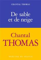 Couverture du livre « De sable et de neige » de Chantal Thomas aux éditions Mercure De France