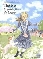 Couverture du livre « Thérèse, la petite fleur de Lisieux » de Benedite De La Ronciere aux éditions Tequi