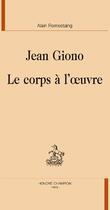 Couverture du livre « Jean Giono ; le corps à l'oeuvre » de Alain Romestaing aux éditions Honore Champion