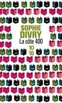 Couverture du livre « La côte 400 » de Sophie Divry aux éditions 10/18