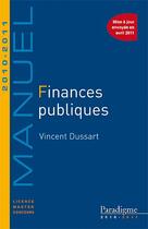 Couverture du livre « Finances publiques (édition 2010/2011) » de Vincent Dussart aux éditions Paradigme Cpu