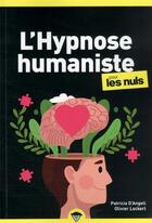 Couverture du livre « L'hypnose humaniste pour les nuls (2e édition) » de Olivier Lockert et Patricia D' Angeli aux éditions First