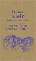 Couverture du livre « Psychisme ascensionnel ; entretiens avec Fabrice Lardreau » de Etienne Klein aux éditions Arthaud