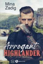 Couverture du livre « Arrogant Highlander » de Mina Zadig aux éditions Editions Addictives