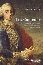 Couverture du livre « Les Cantemir ; l'aventure européenne d'une famille princière au XVIIIe siècle » de Stefan Lemny aux éditions Complexe