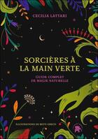 Couverture du livre « Sorcières à la main verte : guide complet de magie naturelle » de Lattari Cecilia aux éditions Le Lotus Et L'elephant