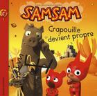 Couverture du livre « SamSam t.1 ; Crapouille devient propre » de Serge Bloch aux éditions Bayard Jeunesse