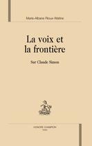 Couverture du livre « La voix et la frontière : sur claude simon » de Marie-Albane Rioux-Watine aux éditions Honore Champion