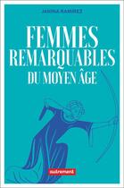 Couverture du livre « Femmes remarquables : une autre histoire du Moyen âge » de Janina Ramirez aux éditions Autrement