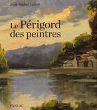 Couverture du livre « Le Périgord des peintres » de Jean-Michel Linfort aux éditions Pierre Fanlac
