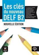 Couverture du livre « Les clés du nouveau DELF B2 ; livre de l'élève + mp3 » de  aux éditions La Maison Des Langues