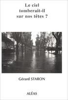 Couverture du livre « Le ciel tomberait-il sur nos têtes? » de Gerard Staron aux éditions Aleas