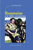 Couverture du livre « Roumains, à la table européenne » de Jean-Marie Roy aux éditions Les Deux Encres
