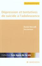 Couverture du livre « Depression et tentatives de suicide a l'adolescence » de Marcelli/Berthaut aux éditions Elsevier-masson