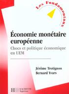 Couverture du livre « Economie Monetaire Europeenne ; Chocs Et Politique En Uem » de Bernard Yvars et Jerome Trotignon aux éditions Hachette Education
