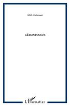 Couverture du livre « Gérontocide » de Edith Habersaat aux éditions L'harmattan