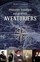 Couverture du livre « Histoires insolites des grands aventuriers » de Marc Lefrancois aux éditions City