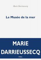 Couverture du livre « Le musée de la mer » de Marie Darrieussecq aux éditions P.o.l