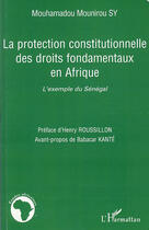 Couverture du livre « La protection constitutionelle des droits fondamentaux en afrique » de Mouhamadou Mounirou Sy aux éditions L'harmattan