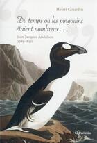 Couverture du livre « Du temps où les pingouins étaient nombreux... Jean-Jacques Audubon (1785-1851) » de Henri Gourdin aux éditions Le Pommier
