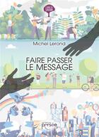 Couverture du livre « Faire passer le message » de Michel Lerond aux éditions Persee