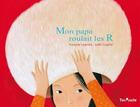 Couverture du livre « Mon papa roulait les R » de Judith Gueyfier et Francoise Legendre aux éditions Tom Poche