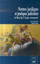 Couverture du livre « Normes juridiques et pratiques judiciaires du moyen-age a l epoque contemporaine » de Benoit Garnot aux éditions Pu De Dijon