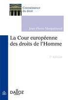Couverture du livre « La Cour européenne des droits de l'Homme (7e édition) » de Jean-Pierre Marguenaud aux éditions Dalloz