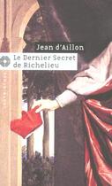 Couverture du livre « Les enquêtes de Louis Fronsac T.13 ; le dernier secret de Richelieu » de Jean D' Aillon aux éditions Editions Du Masque