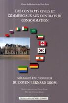 Couverture du livre « Des contrats civils et commerciaux aux contrats de consommation » de Xavier Henry aux éditions Pu De Nancy