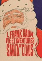 Couverture du livre « Vie et aventures de Santa Claus » de L. Frank Baum aux éditions Castor Astral