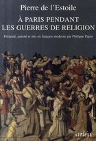 Couverture du livre « À Paris pendant les guerres de religion » de Pierre De L'Estoile aux éditions Arlea