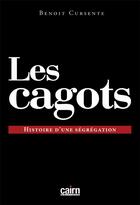 Couverture du livre « Les cagots ; histoire d'une ségrégation » de Benoit Cursente aux éditions Cairn