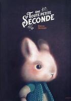 Couverture du livre « Une toute petite seconde » de Rebecca Dautremer aux éditions Sarbacane