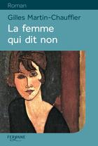 Couverture du livre « La femme qui dit non » de Gilles Martin-Chauffier aux éditions Feryane