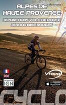 Couverture du livre « Alpes de Haute Provence ; 31 parcours de vélo de route » de D Rosso aux éditions Vtopo