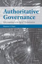 Couverture du livre « Authoritative Governance: Policy Making in the Age of Mediatization » de Hajer Maarten A aux éditions Oup Oxford