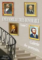 Couverture du livre « Une famille tres honorable (tome 2 : galerie de portraits) » de Dissler Jacques aux éditions Lulu