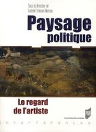 Couverture du livre « Paysage politique ; le regard de l'artiste » de Isabelle Trivisani-Moreau aux éditions Pu De Rennes