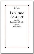 Couverture du livre « Le silence de la mer ; la marche à létoile » de Vercors aux éditions Albin Michel