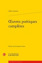 Couverture du livre « Oeuvres poétiques complètes » de Albert Samain aux éditions Classiques Garnier