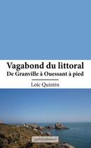 Couverture du livre « Vagabond du littoral ; de Granville à Ouessant à pied » de Loic Quintin aux éditions La Decouvrance