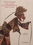 Couverture du livre « L'art vivant de la marionnette ; théâtre du monde » de Christian Armengaud aux éditions Loubatieres