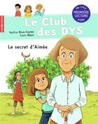 Couverture du livre « Le club des Dys Tome 6 : le secret d'Aimée » de Nadine Brun-Cosme et Ewen Blain aux éditions Pere Castor