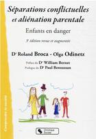 Couverture du livre « Séparations conflictuelles et aliénation parentale : enfants en danger (3e édition) » de Roland Broca et Olga Odinetz aux éditions Chronique Sociale