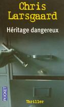 Couverture du livre « Heritage Dangereux » de Chris Larsgaard aux éditions Pocket