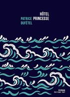 Couverture du livre « Hôtel Princesse » de Patrice Dufetel aux éditions Editions Thot