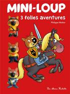 Couverture du livre « Mini-Loup : 3 folles aventures » de Philippe Matter aux éditions Hachette Enfants